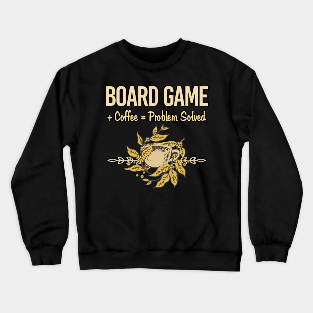 Problem Solved Coffee Board Games Crewneck Sweatshirt by Happy Life